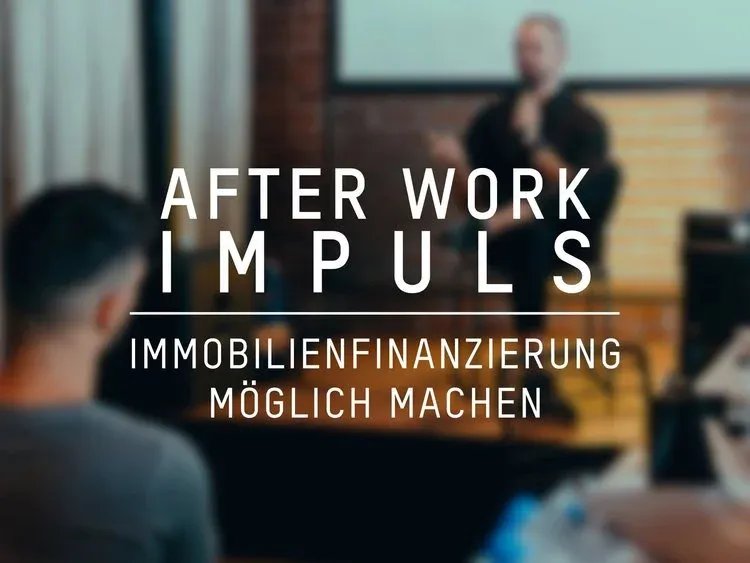 Teaserbild vom After Work Impuls-Event zum Thema Immobilienfinanzierung